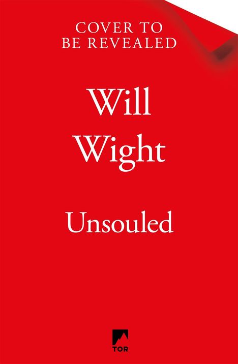 Text: "Cover to be revealed. Will Wight. Unsouled." Roter Hintergrund. Tor-Logo unten.