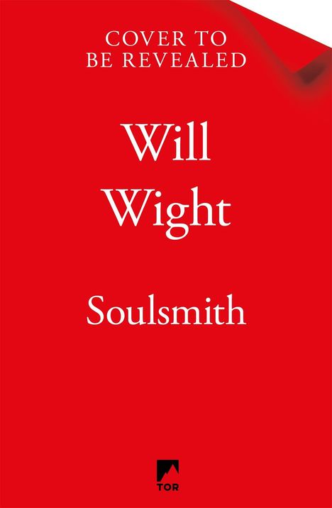 Text: "Cover to Be Revealed, Will Wight, Soulsmith." Roter Hintergrund, Tor-Logo unten.