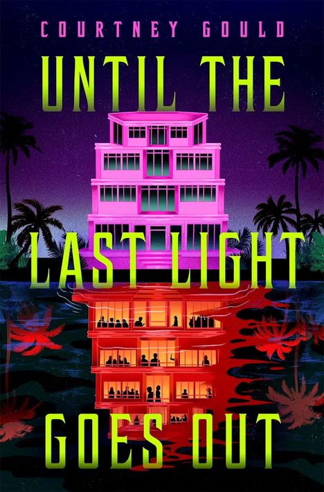 Text: "COURTNEY GOULD UNTIL THE LAST LIGHT GOES OUT." Illustration: Ein neonrosa Gebäude mit Palme und dunklem Hintergrund.