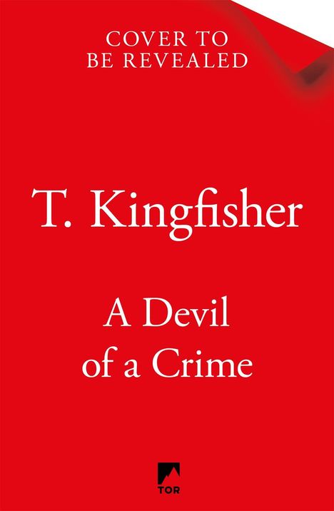 Text: "Cover to be revealed", "T. Kingfisher", "A Devil of a Crime". Hintergrund: Rot. Unten ein kleines, schwarzes Logo.