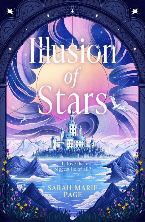 "Illusion of Stars", "Is love the biggest lie of all?", "Sarah Marie Page". Illustration eines Märchenschlosses vor Sonnenhintergrund.