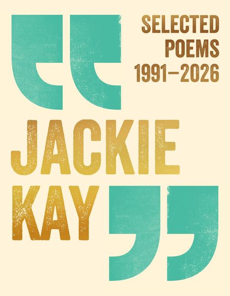 Text: SELECTED POEMS 1991–2026 JACKIE KAY. Gestaltung: Große Anführungszeichen in Türkis und goldene Buchstaben.
