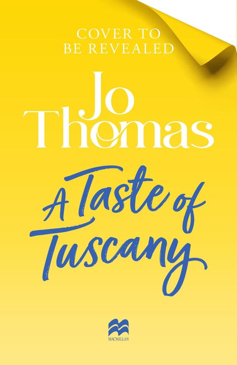 "Cover to be revealed", "Jo Thomas", "A Taste of Tuscany". Gelbes Design mit Macmillan-Logo unten.