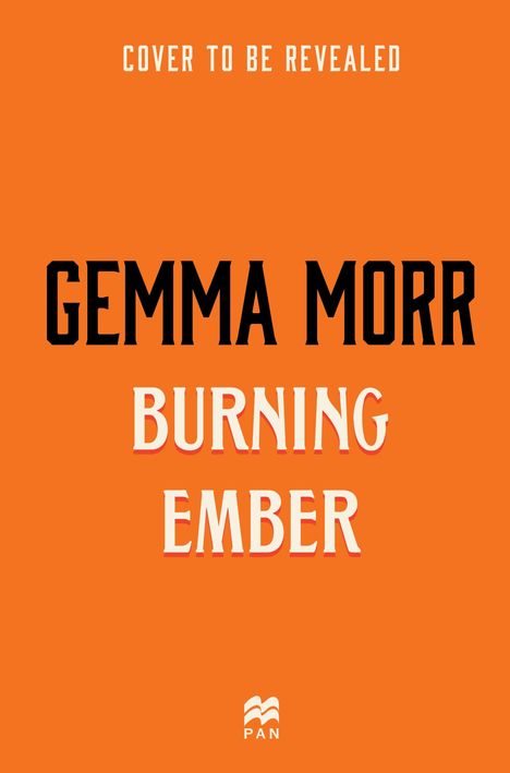Text: "Cover to be revealed", "Gemma Morr", "Burning Ember", "Pan". Ein orangefarbener Hintergrund mit schlichtem Design.