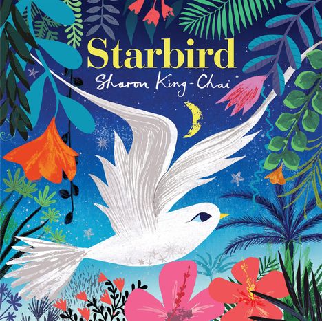 Text: "Starbird" und "Sharon King-Chai". Eine weiße Vogelillustration mit bunten Blüten und Pflanzen vor einem blauen Himmel.