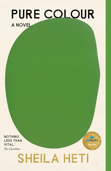 "PURE COLOUR", A Novel von Sheila Heti. Zitat: "NOTHING LESS THAN VITAL." Grünes Oval auf weißem Hintergrund, ggbooks-Preis.