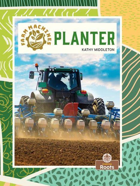 "FARM MACHINES: PLANTER, KATHY MIDDLETON." Ein Traktor mit Anbaugerät auf einem Feld, darunter "Crabtree Roots"-Logo.
