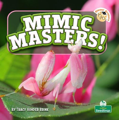 „MIMIC MASTERS!“ in großen Buchstaben. Darunter eine pinke Gottesanbeterin auf einem Blatt.
