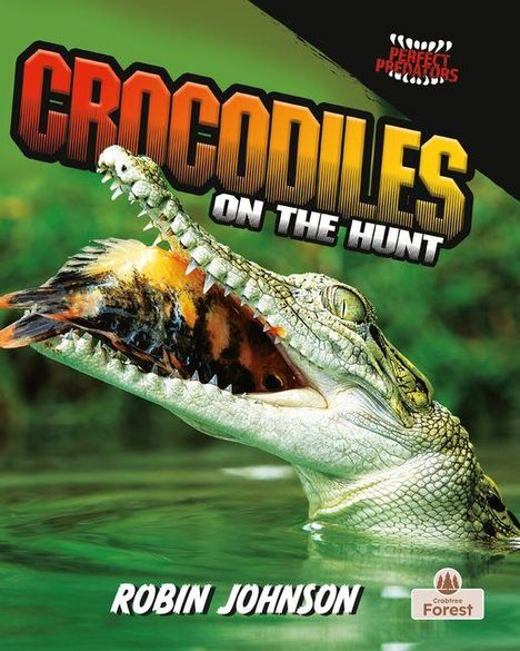 Der Text "Crocodiles on the Hunt, Robin Johnson". Ein Krokodil schnappt im Wasser ein Tier. Rechts unten ein Logo.