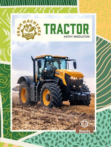 "TRACTOR, KATHY MIDDLETON. FARM MACHINES Logo. Gelber Traktor auf Acker, umgeben von grünen und gelben Mustern."