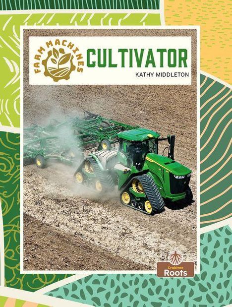 „Farm Machines Cultivator Kathy Middleton“ auf grünem Hintergrund. Bild eines grünen Traktors auf einem Feld.