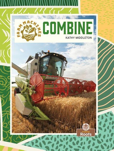 Text: "Farm Machines Combine Kathy Middleton". Ein Mähdrescher bei der Ernte. Hintergrund mit grünen und gelben Mustern.