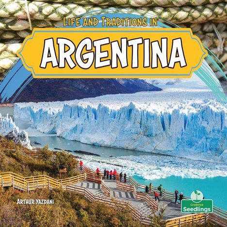 Text: "Life and Traditions in Argentina". Eine Gruppe Menschen steht vor einem großen, eisigen Gletscher.