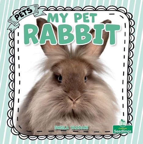 Text: "My Pet Rabbit" und "Sheila Yazdani". Ein flauschiges Kaninchen schaut direkt nach vorne.
