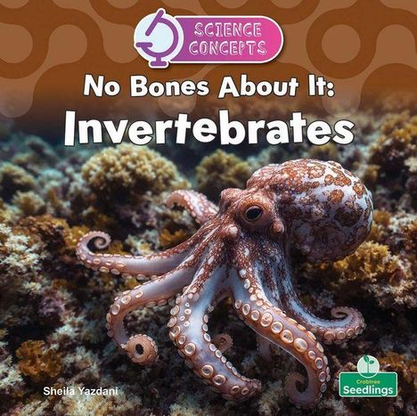 „No Bones About It: Invertebrates“. Ein Oktopus im Wasser über Korallen. Oben ein „Science Concepts“ Logo.