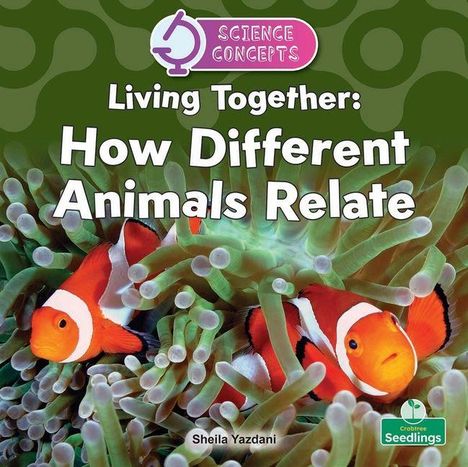 Oben: "SCIENCE CONCEPTS". Titel: "Living Together: How Different Animals Relate". Zwei Clownfische in Seeanemonen.