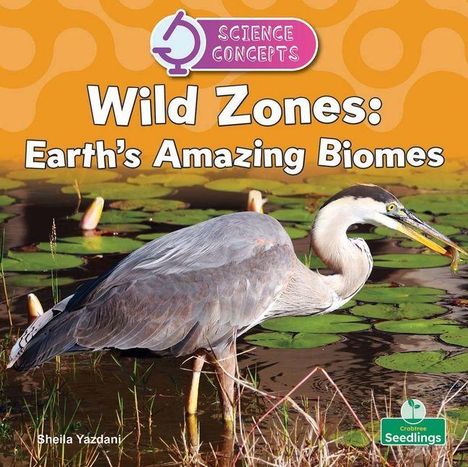 Text oben: "SCIENCE CONCEPTS". Haupttext: "Wild Zones: Earth's Amazing Biomes". Vogel im Wasser mit Seerosen.