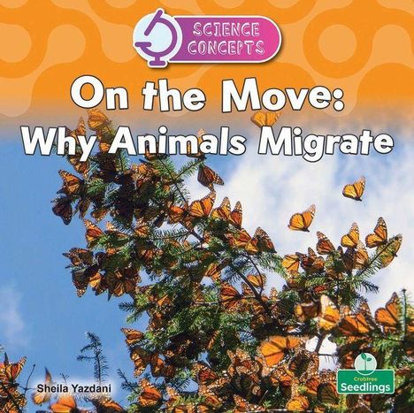 „On the Move: Why Animals Migrate“. Monarchfalter schwärmen um einen Baum. Oben ein Logo „Science Concepts“.