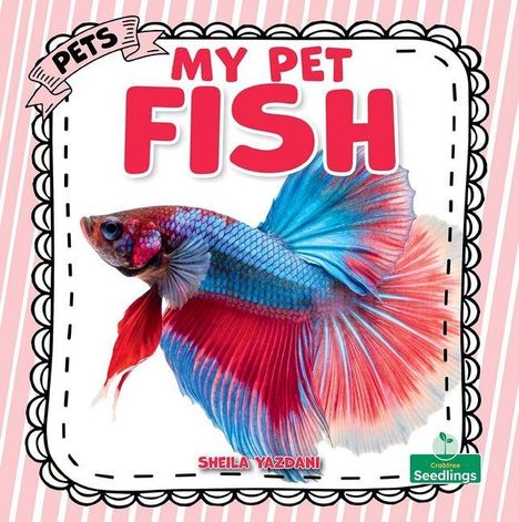 Texte: "MY PET FISH", "PETS", "Sheila Yazdani". Ein leuchtend bunter Fisch mit großen fließenden Flossen.