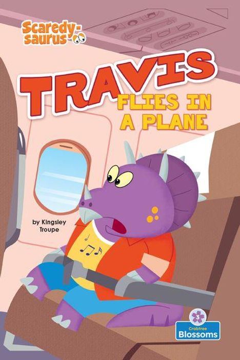 "Scaredy Saurus", "TRAVIS FLIES IN A PLANE", "by Kingsley Troupe". Ein lila Dino im Flugzeug schaut überrascht.