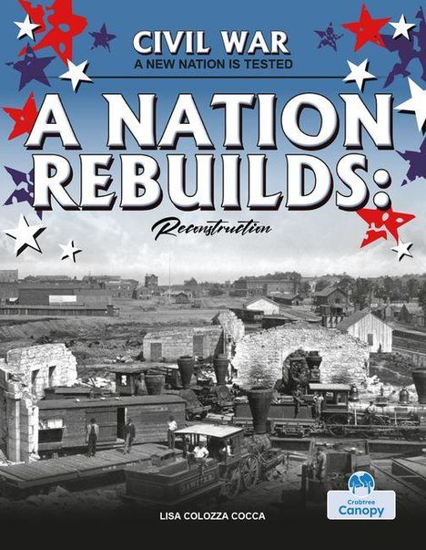 Titel: "A Nation Rebuilds: Reconstruction". 
Altes Stadtbild mit Menschen, Zügen und Ruinen; farbige Sterne als Dekoration.