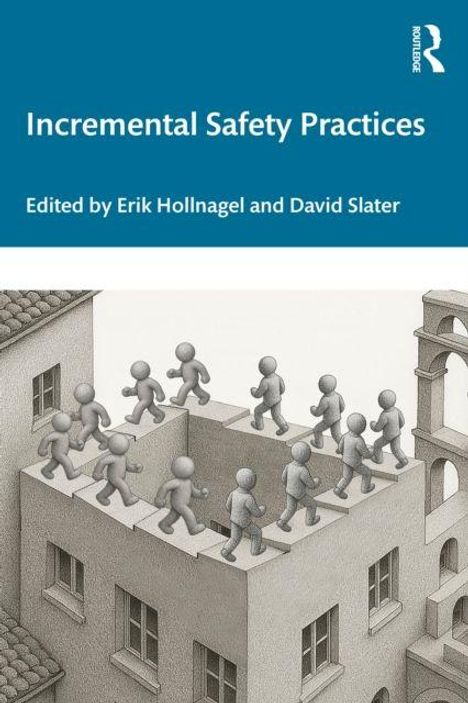 „Incremental Safety Practices“, bearbeitet von Erik Hollnagel und David Slater. Illustration: Figuren laufen im Kreis auf einem Gebäude.