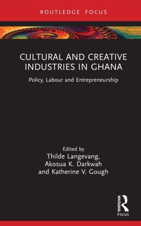 "Cultural and Creative Industries in Ghana: Policy, Labour and Entrepreneurship." Oben bunte abstrakte Grafik.