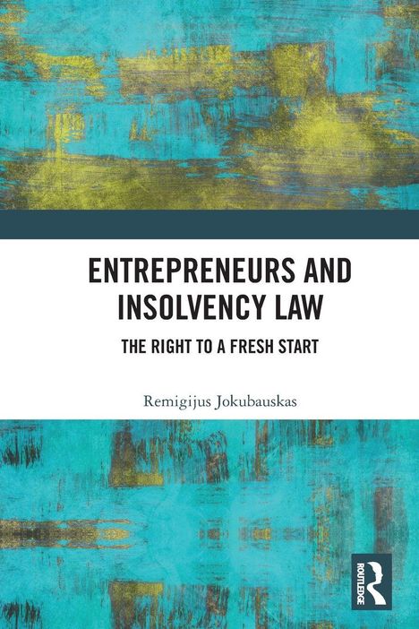 "ENTREPRENEURS AND INSOLVENCY LAW: THE RIGHT TO A FRESH START" von Remigijus Jokubauskas. Abstraktes Design, blau-gelb.