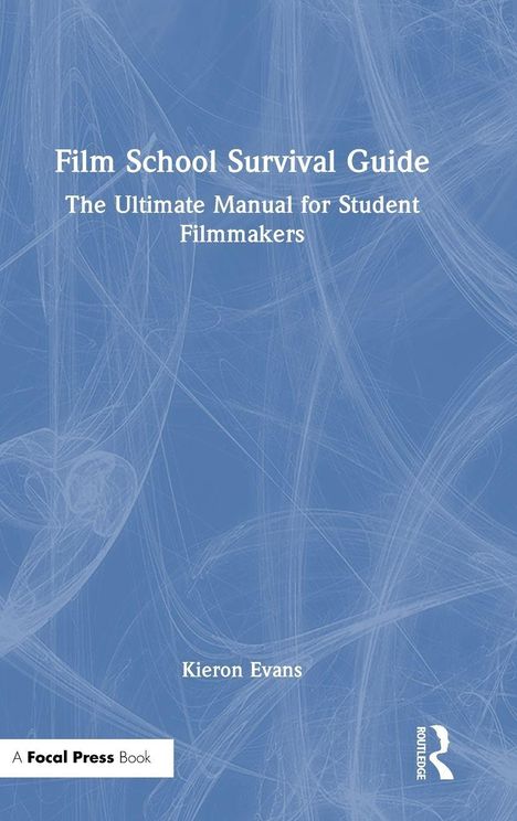 Text: "Film School Survival Guide, The Ultimate Manual for Student Filmmakers, Kieron Evans". Blaue abstrakte Kritzeleien.