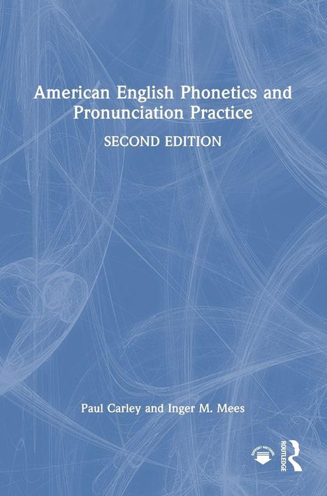 "American English Phonetics and Pronunciation Practice, Second Edition" von Paul Carley und Inger M. Mees. Blaues Muster.