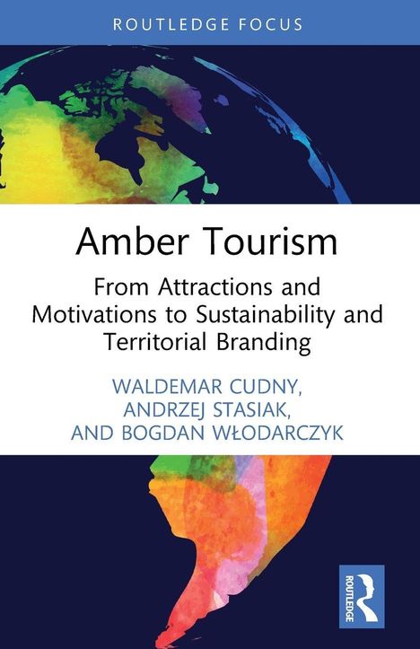 "Routledge Focus. Amber Tourism. From Attractions and Motivations to Sustainability and Territorial Branding." Bunte Weltkarte.