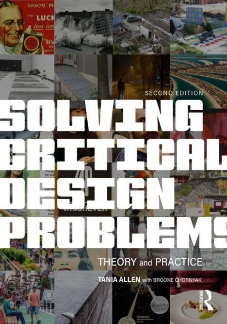 Text: "SOLVING CRITICAL DESIGN PROBLEMS: THEORY and PRACTICE, TANIA ALLEN with BROOKE CHORNYAK, SECOND EDITION." Hintergrund: Collage aus Bildern.