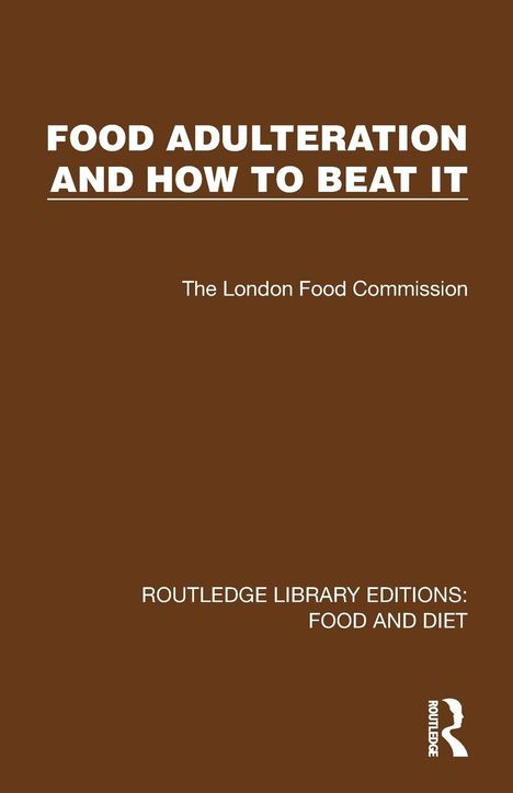 „FOOD ADULTERATION AND HOW TO BEAT IT“, „The London Food Commission“. Ein brauner Hintergrund mit Texten in Weiß.