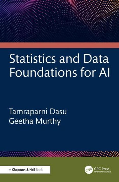 "Statistics and Data Foundations for AI", Autoren: Tamraparni Dasu, Geetha Murthy. Blaues Cover mit abstrakten Mustern.