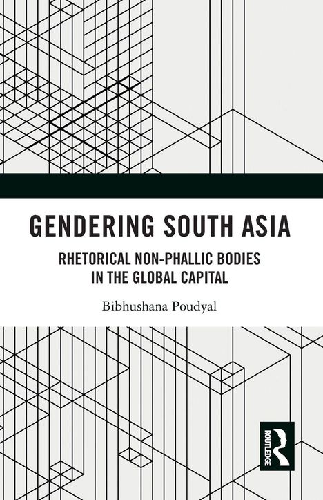 "GENDERING SOUTH ASIA" von Bibhushana Poudyal. Titelbild mit geometrischen Linien und "ROUTLEDGE"-Logo.