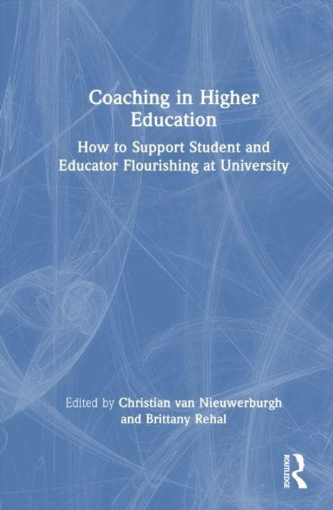 "Coaching in Higher Education. Edited by Christian van Nieuwerburgh and Brittany Rehal." Blaues Hintergrundbild mit Linien.
