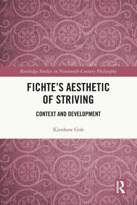 „Fichte’s Aesthetic of Striving: Context and Development“ von Kienhow Goh. Zartes, florales Muster auf dunkelrotem Hintergrund.