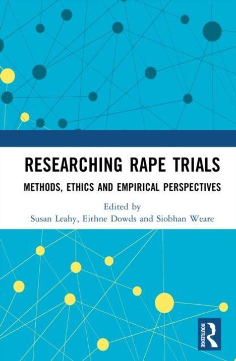 "Researching Rape Trials: Methods, Ethics and Empirical Perspectives" von Leahy, Dowds, Weare. Blau-gelbes Muster.