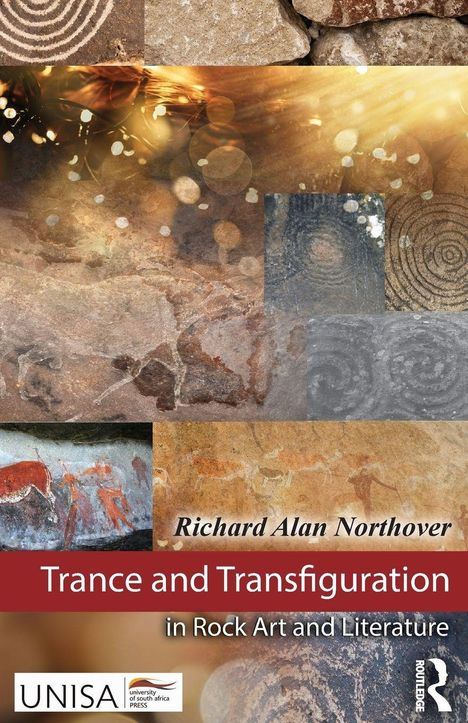 Richard Alan Northover, Trance and Transfiguration in Rock Art and Literature. Logos von UNISA und Routledge.