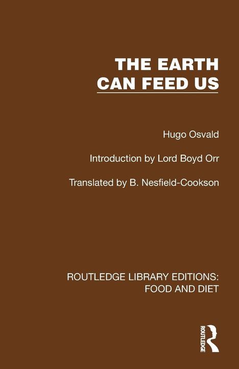 „THE EARTH CAN FEED US.“ Name darunter. Einführung, Übersetzung. „ROUTLEDGE LIBRARY EDITIONS: FOOD AND DIET.“ Logo.