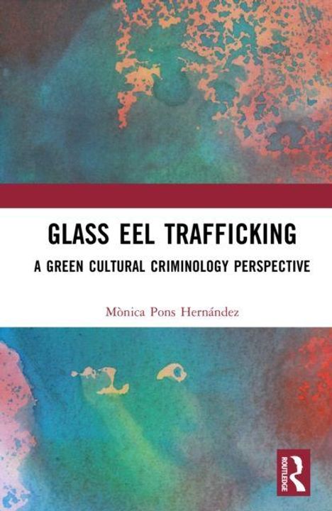 Text: "Glass Eel Trafficking: A Green Cultural Criminology Perspective" von Mónica Pons Hernández. Logo unten rechts. Hintergrund bunt.