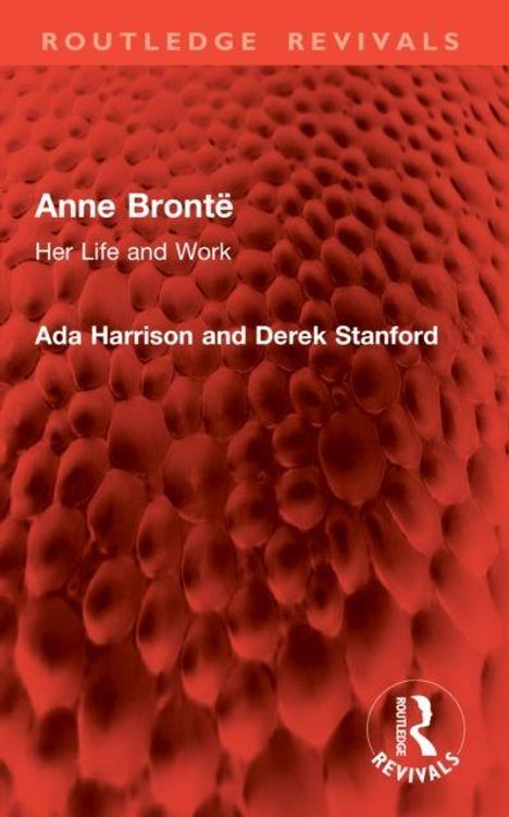 "Anne Brontë: Her Life and Work" von Ada Harrison und Derek Stanford. Rot strukturierter Hintergrund.