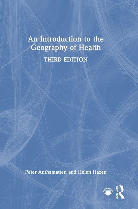 „An Introduction to the Geography of Health“, dritte Ausgabe; Autoren: Peter Anthamatten und Helen Hazen. Blaues Hintergrundmuster.