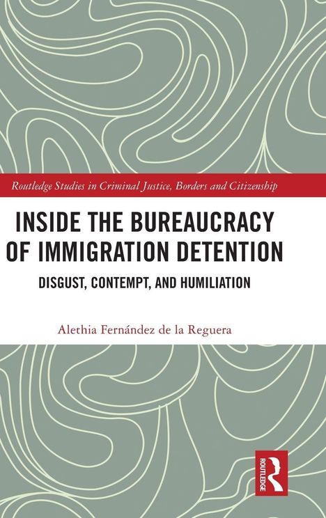 Buchtitel: "Inside the Bureaucracy of Immigration Detention". Grauer Hintergrund mit geschwungenen, weißen Linien.