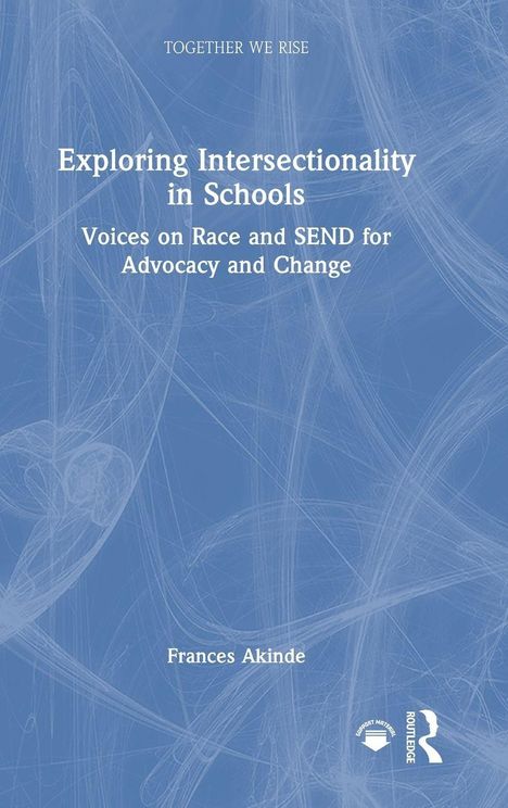 "Exploring Intersectionality in Schools: Voices on Race and SEND for Advocacy and Change" von Frances Akinde. Blauer Hintergrund.
