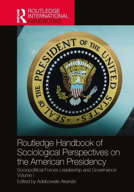 Routledge Handbook of Sociological Perspectives on the American Presidency. Siegel des Präsidenten der USA.