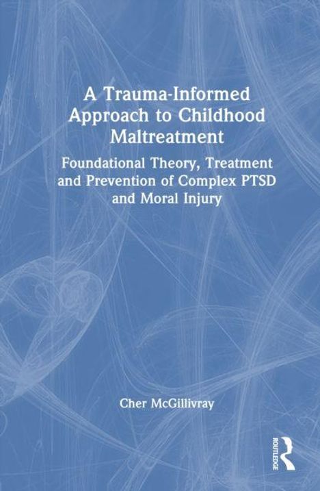 Titel: "A Trauma-Informed Approach to Childhood Maltreatment". Name: Cher McGillivray. Blau-weißer Hintergrund.