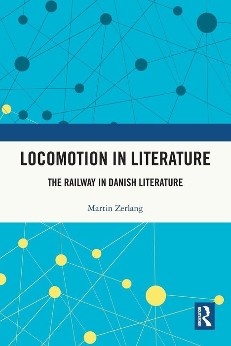 "Locomotion in Literature: The Railway in Danish Literature" von Martin Zerlang. Hintergrund: blau mit gelben Kreisen.