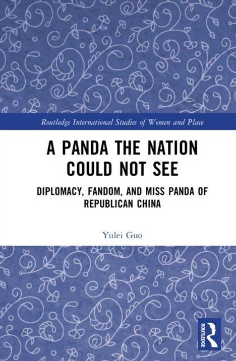 Titel: "A Panda the Nation Could Not See". Thema: Diplomatie und Fandom im republikanischen China. Autor: Yulei Guo. Florales Muster.