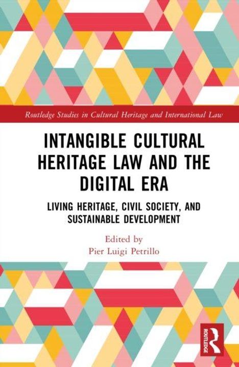 Titel: "Intangible Cultural Heritage Law and the Digital Era". Herausgegeben von Pier Luigi Petrillo. Bunte geometrische Muster.
